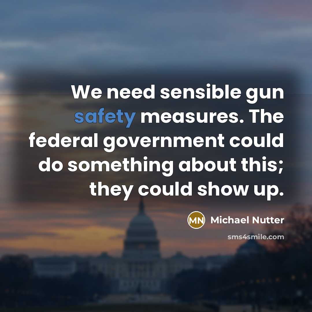 “We need sensible gun safety measures. The federal government could do something about this; they could show up.” quote by Michael Nutter