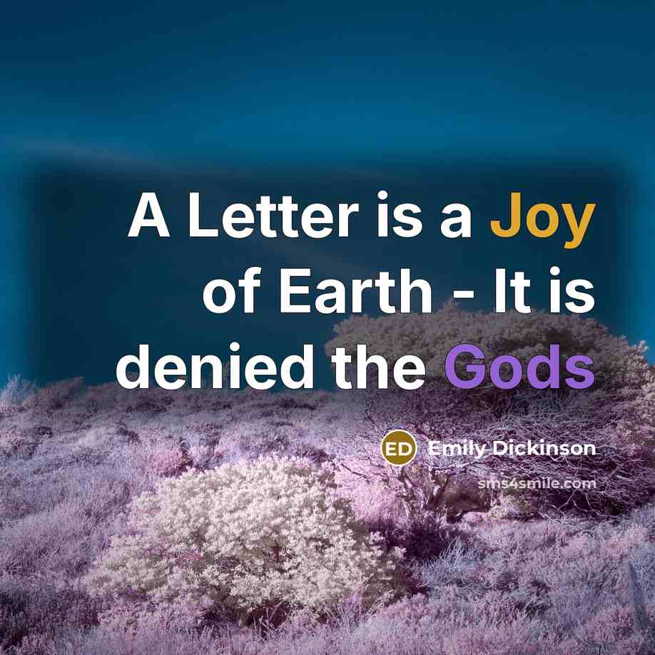 “A Letter is a Joy of Earth - It is denied the Gods” quote by Emily Dickinson
