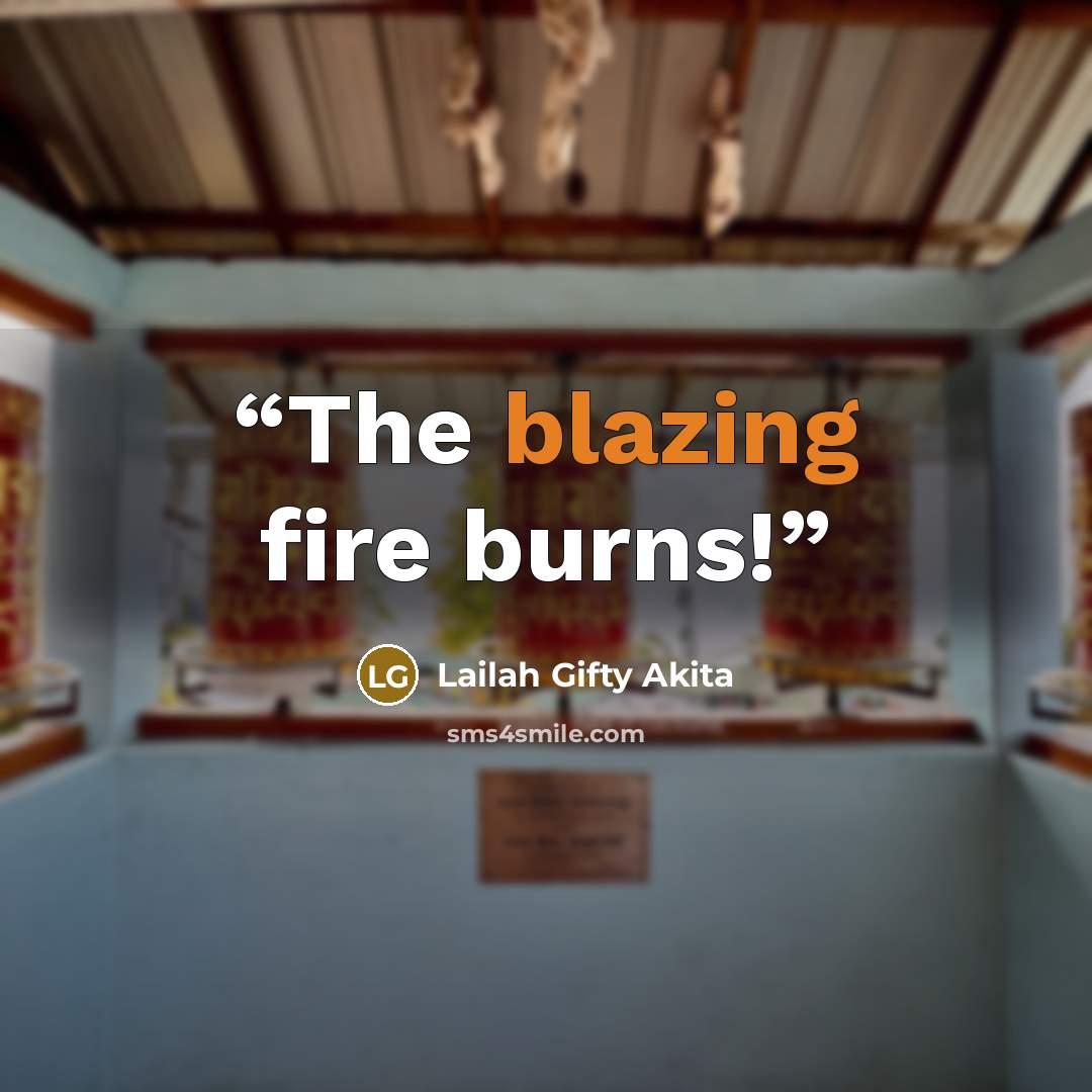 “The blazing fire burns!” quote by Lailah Gifty Akita
