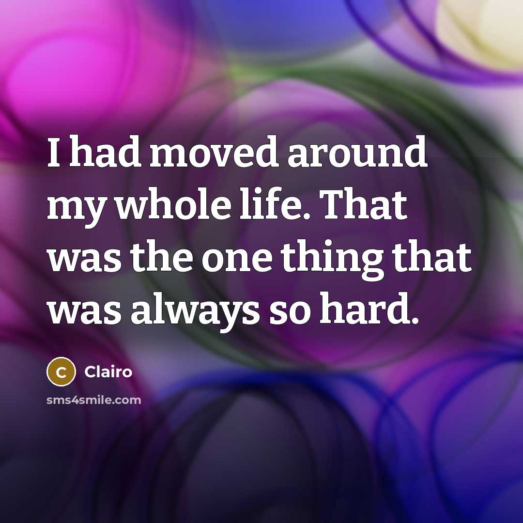 “I had moved around my whole life. That was the one thing that was always so hard.” quote by Clairo