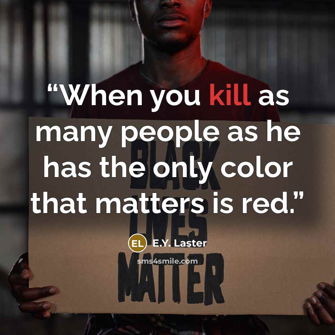 “When you kill as many people as he has the only color that matters is red.” quote by E.Y. Laster