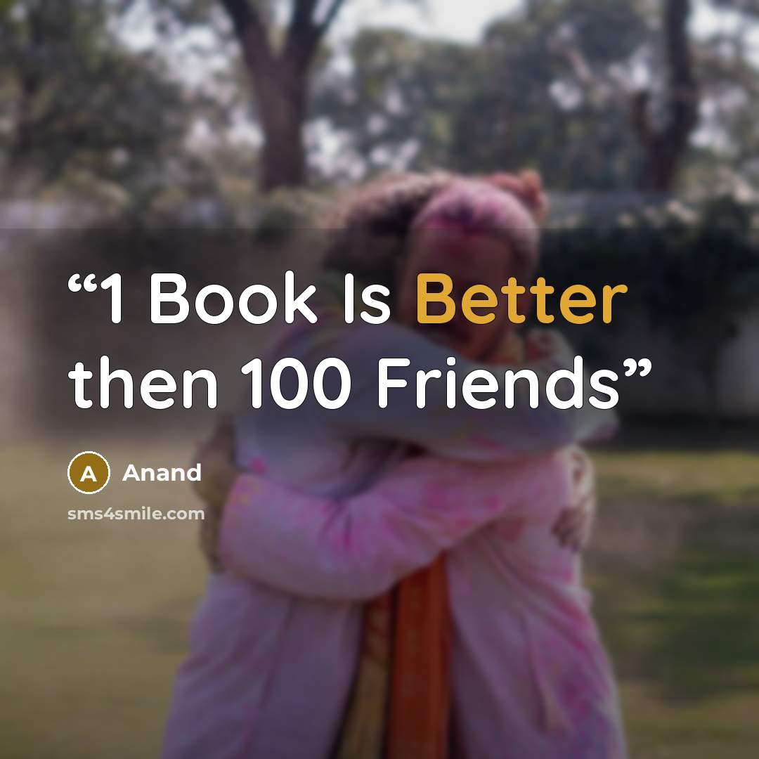 “1 Book Is Better then 100 Friends” quote by Anand