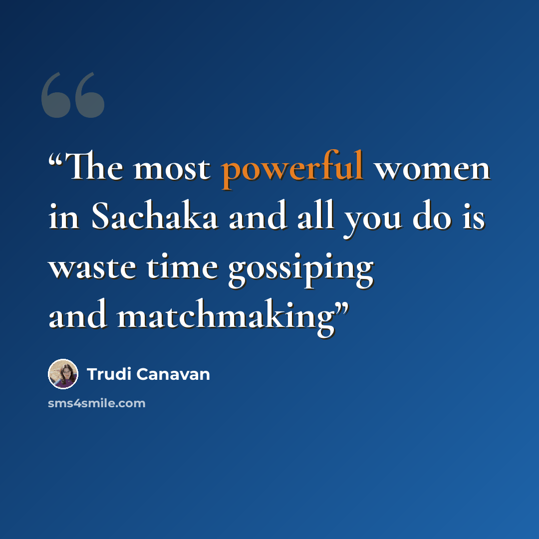 “The most powerful women in Sachaka and all you do is waste time gossiping and matchmaking” quote by Trudi Canavan