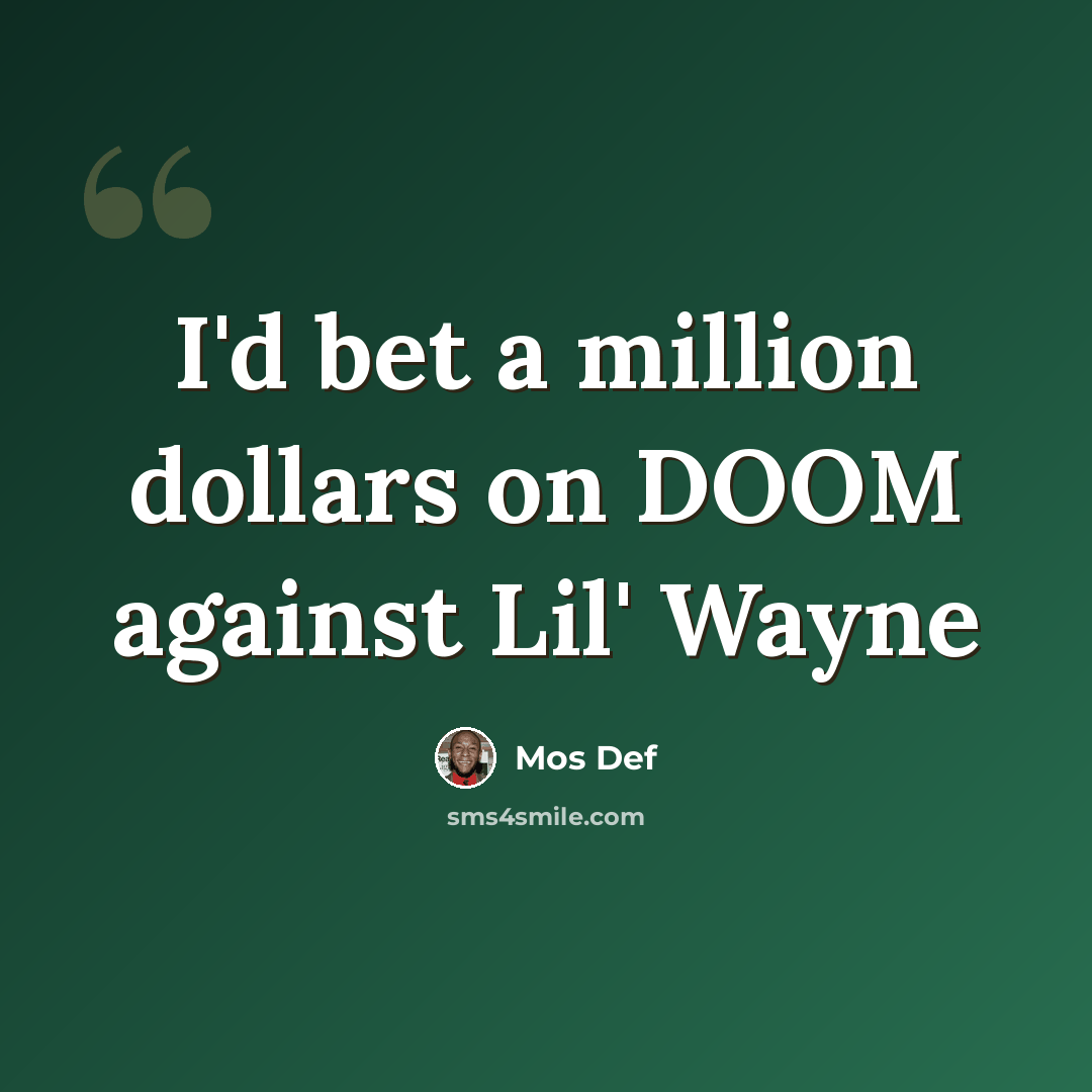 “I'd bet a million dollars on DOOM against Lil' Wayne” quote by Mos Def