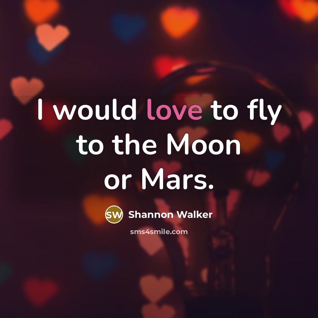 “I would love to fly to the Moon or Mars.” quote by Shannon Walker