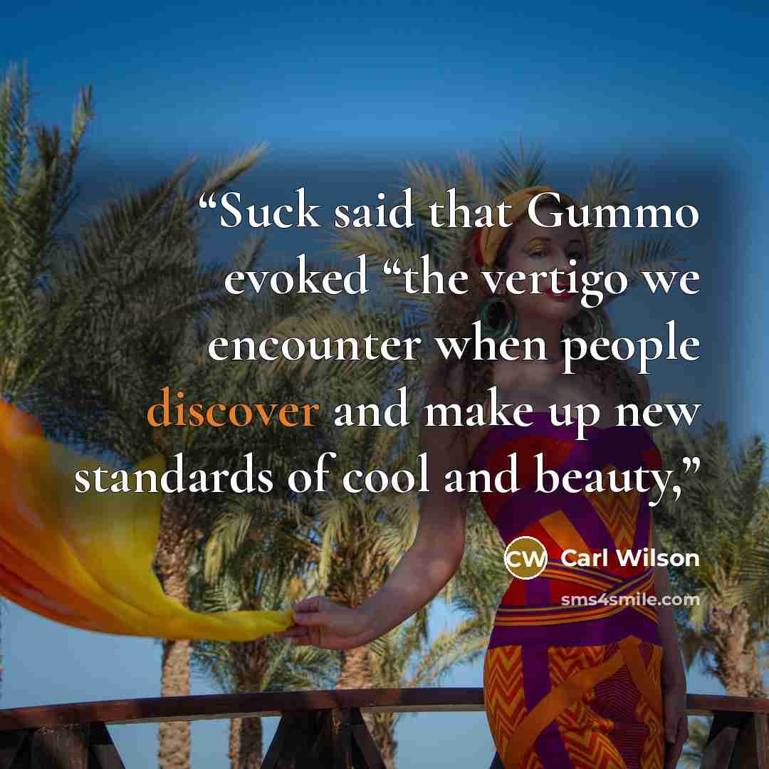 “Suck said that Gummo evoked “the vertigo we encounter when people discover and make up new standards of cool and beauty,” quote by Carl Wilson