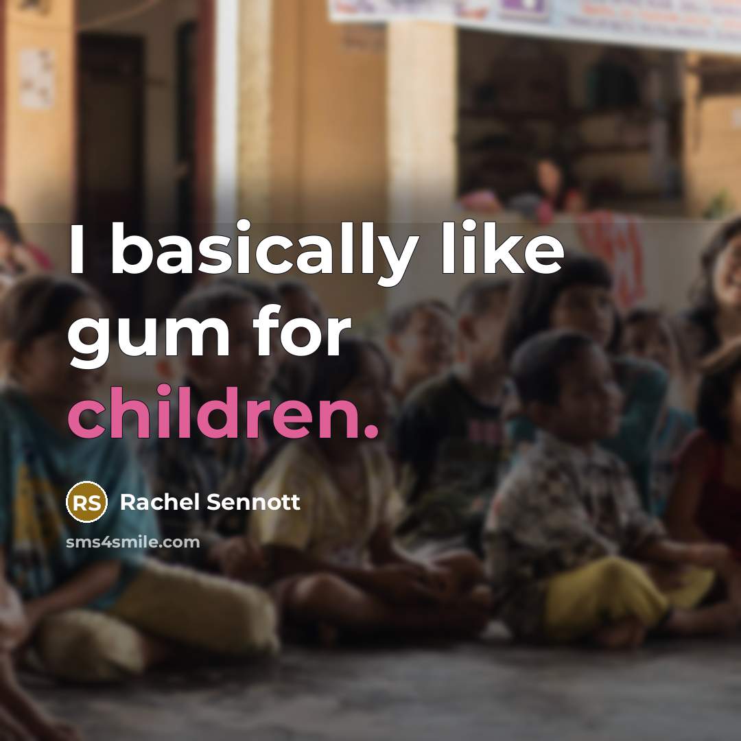 “I basically like gum for children.” quote by Rachel Sennott