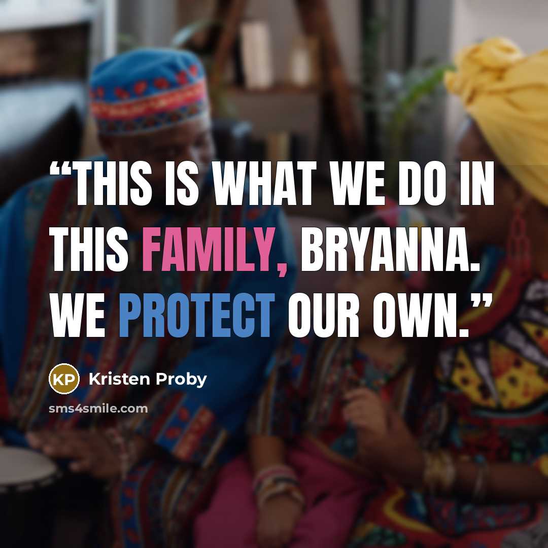 “This is what we do in this family, Bryanna. We protect our own.” quote by Kristen Proby