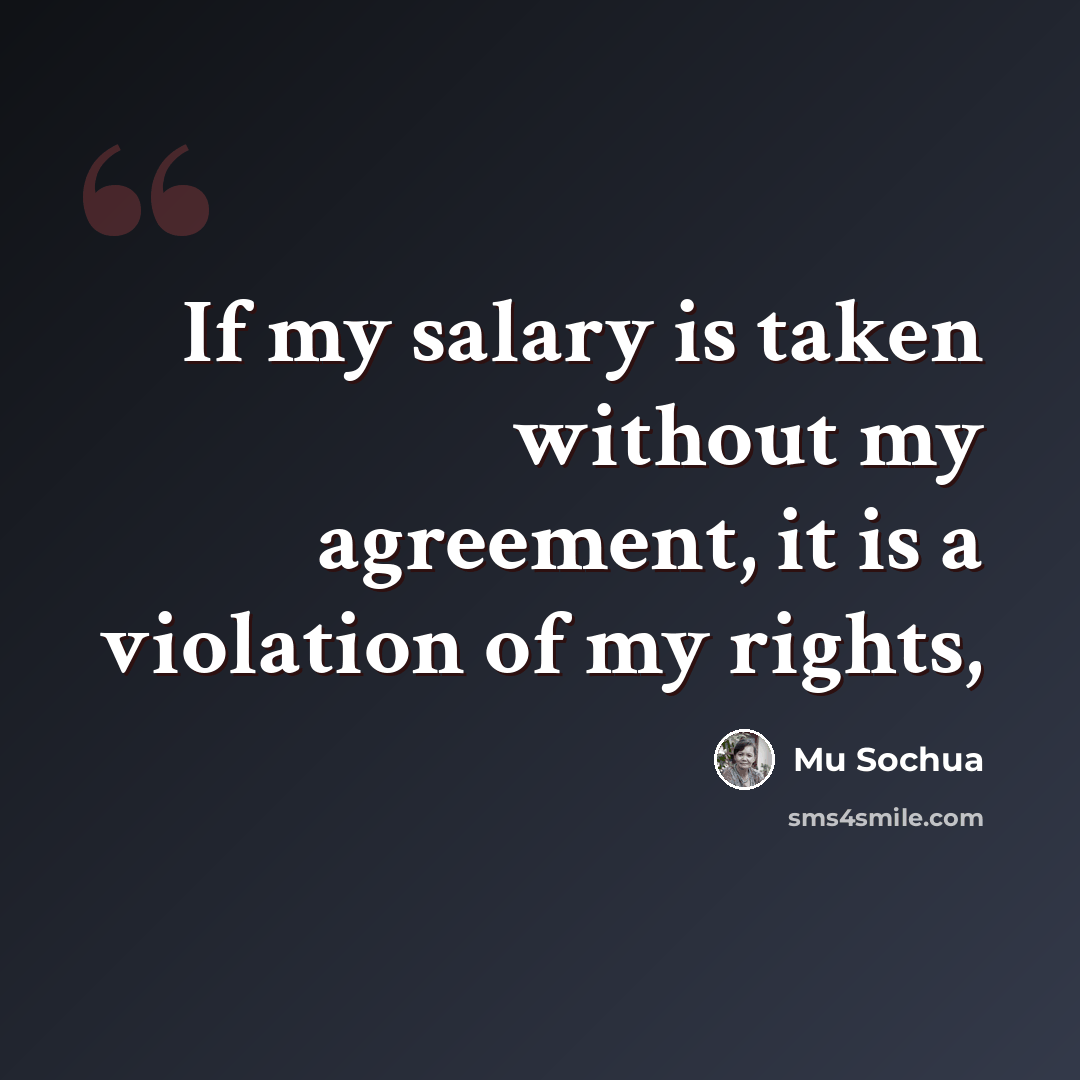 “If my salary is taken without my agreement, it is a violation of my rights,” quote by Mu Sochua