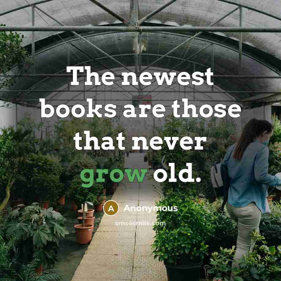 “The newest books are those that never grow old.” quote by Anonymous