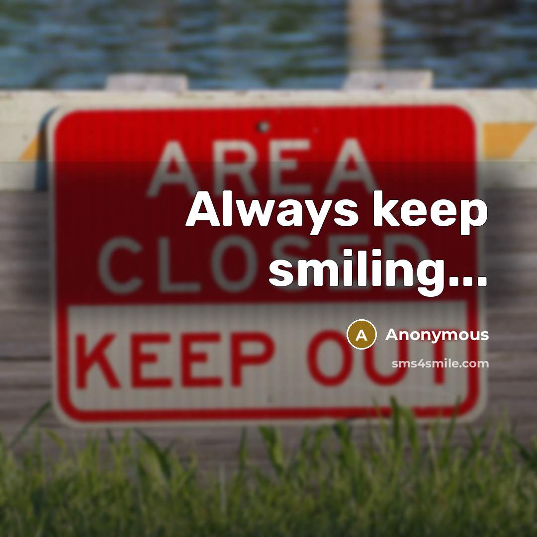 “Always keep smiling...” quote by Anonymous