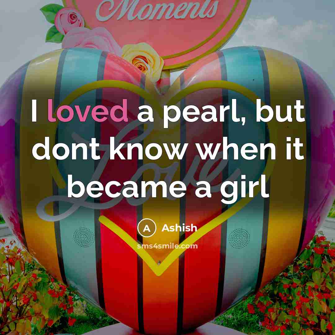 “I loved a pearl, but dont know when it became a girl” quote by Ashish