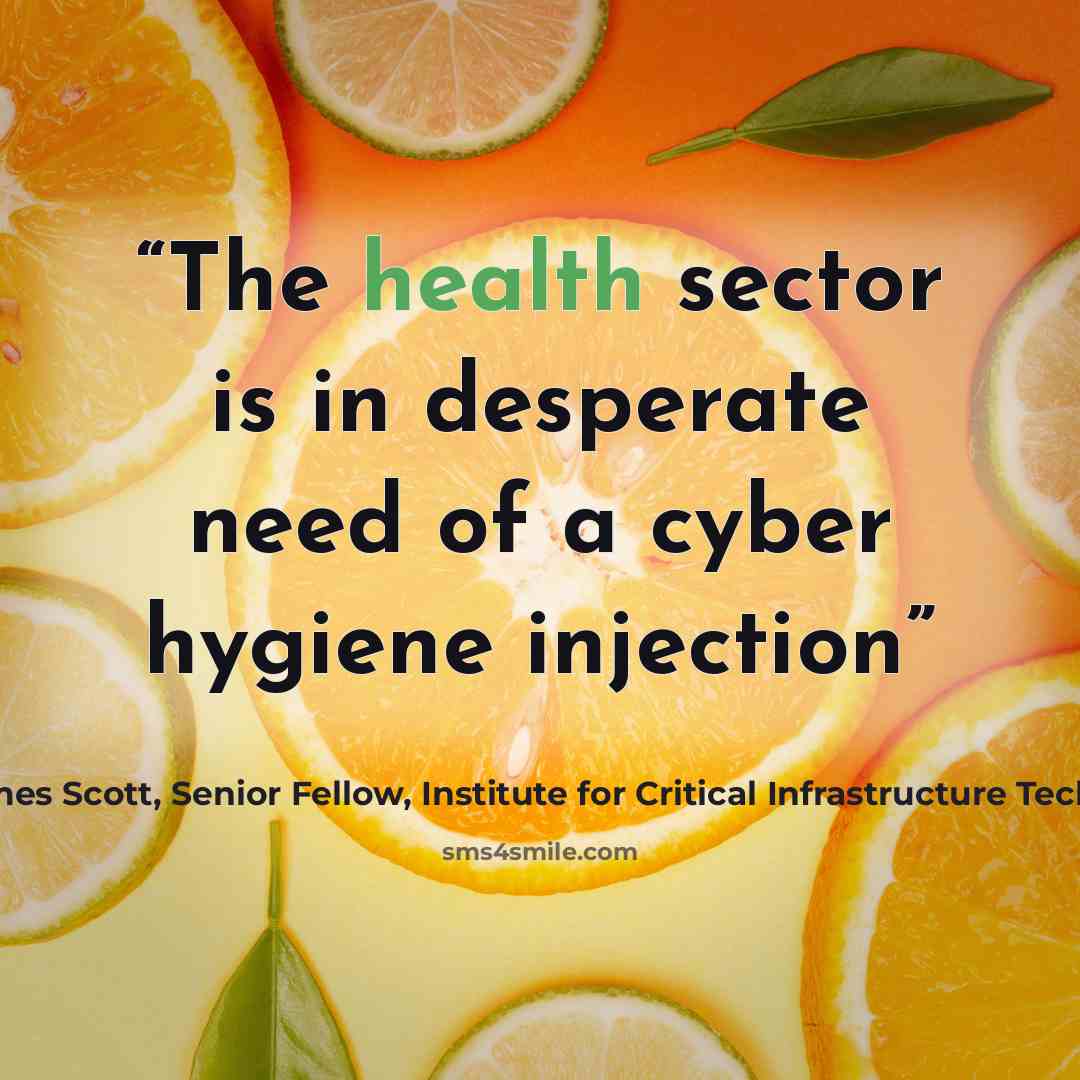 “The health sector is in desperate need of a cyber hygiene injection” quote by James Scott, Senior Fellow, Institute for Critical Infrastructure Technology