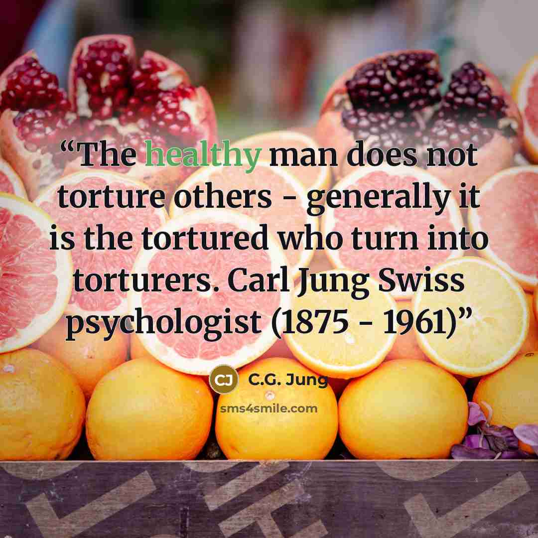 “The healthy man does not torture others - generally it is the tortured who turn into torturers. Carl Jung Swiss psychologist (1875 - 1961)” quote by C.G. Jung
