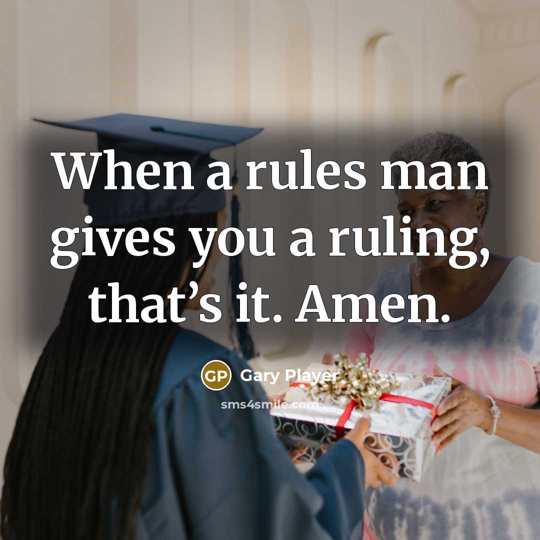 “When a rules man gives you a ruling, that’s it. Amen.” quote by Gary Player