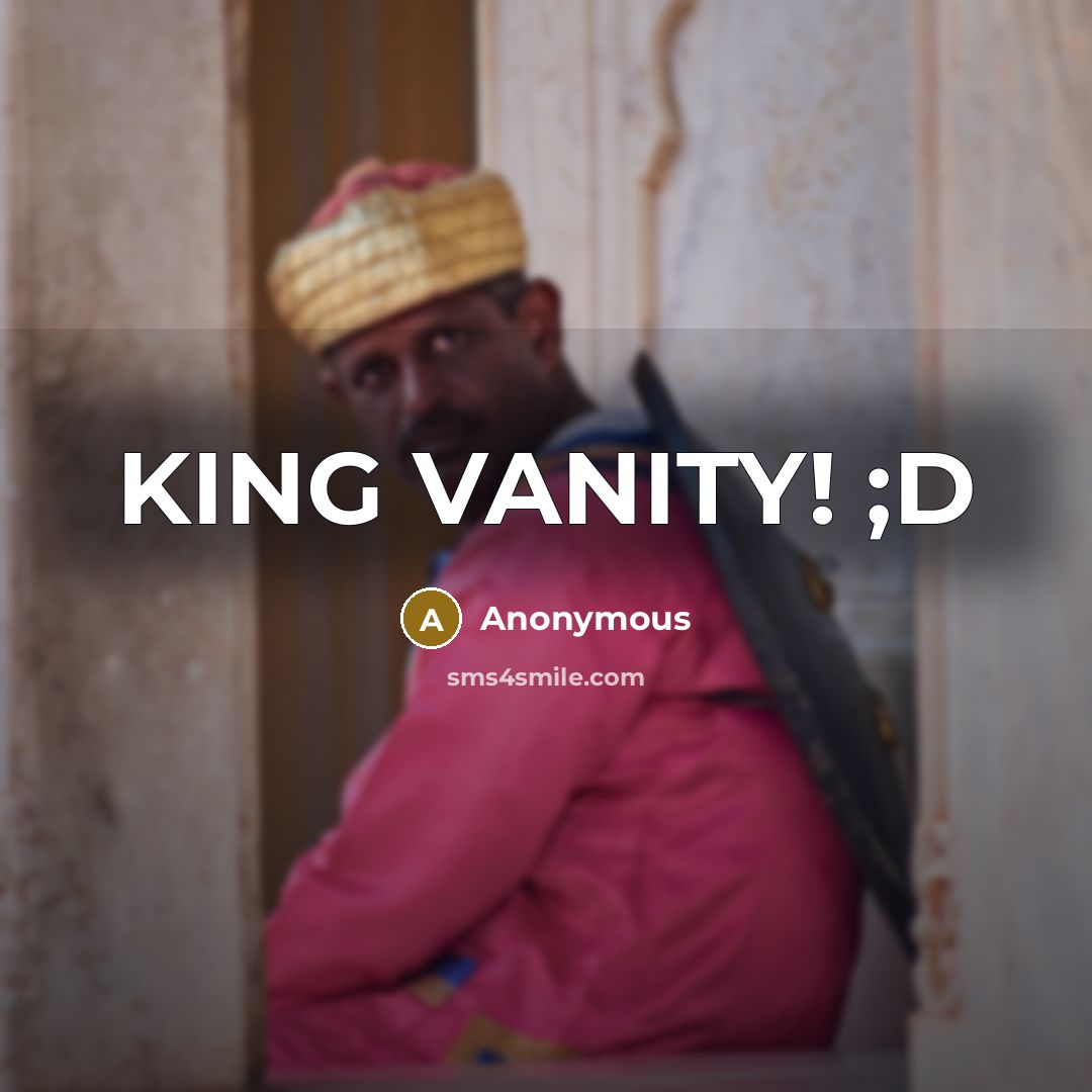 “KING VANITY! ;D” quote by Anonymous