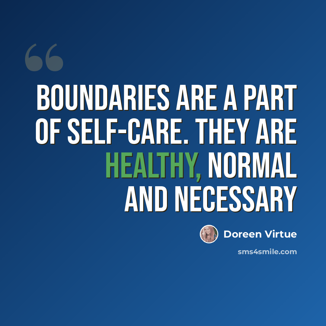 “Boundaries are a part of self-care. They are healthy, normal and necessary” quote by Doreen Virtue