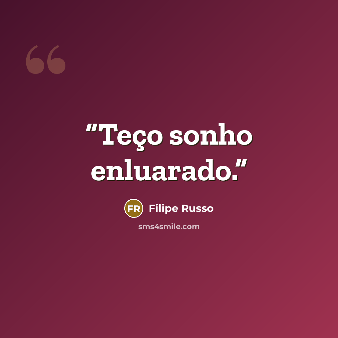 “Teço sonho enluarado.” quote by Filipe Russo