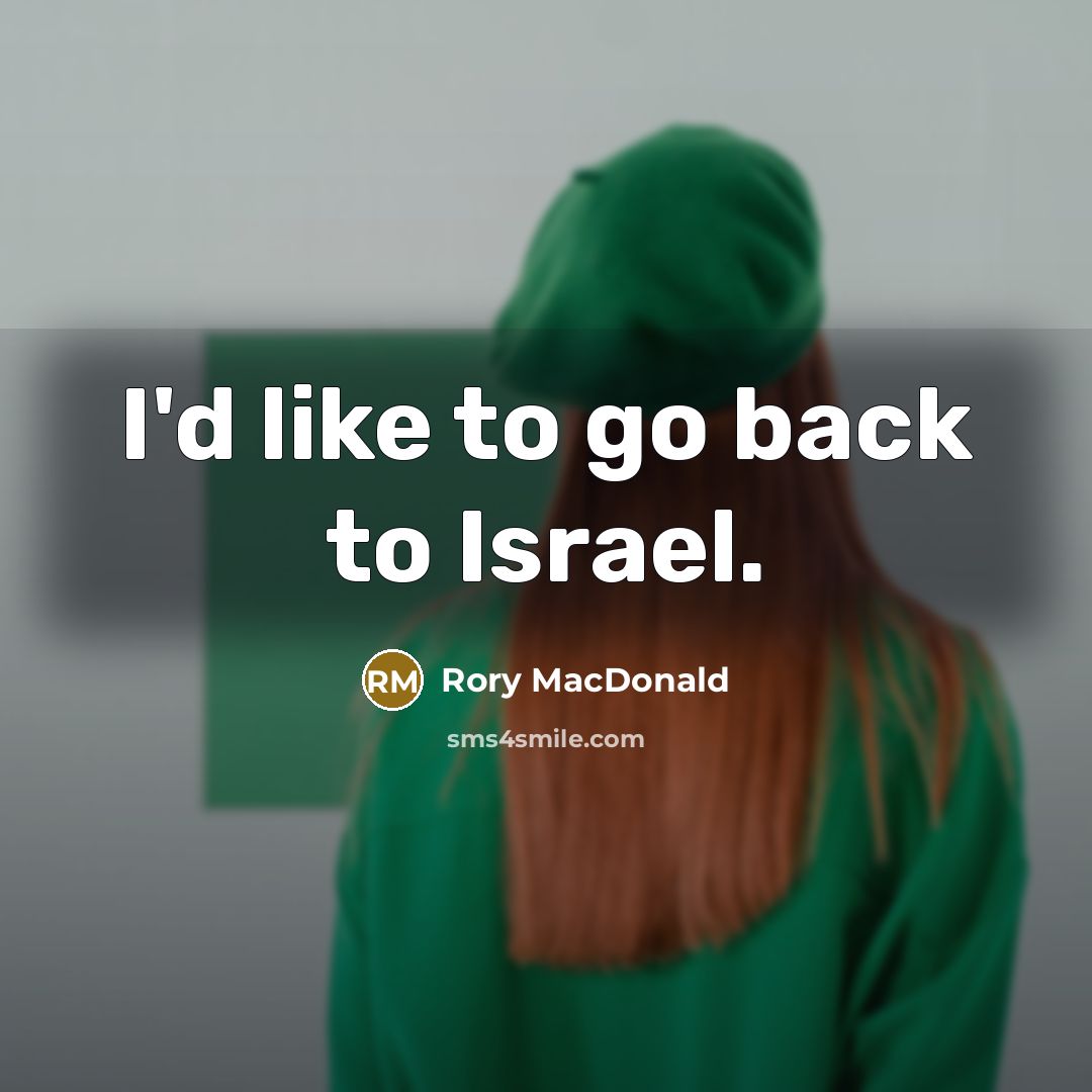 “I'd like to go back to Israel.” quote by Rory MacDonald