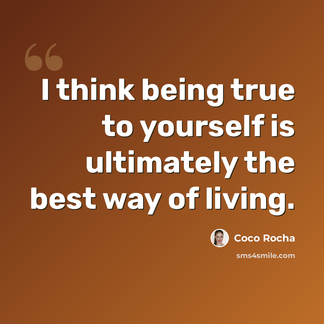 “I think being true to yourself is ultimately the best way of living.” quote by Coco Rocha