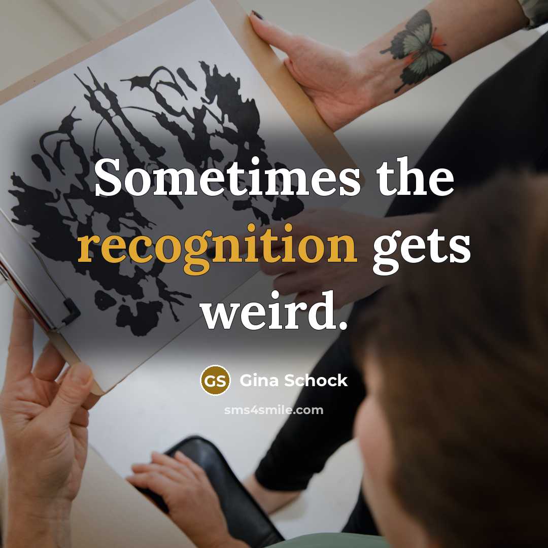 “Sometimes the recognition gets weird.” quote by Gina Schock