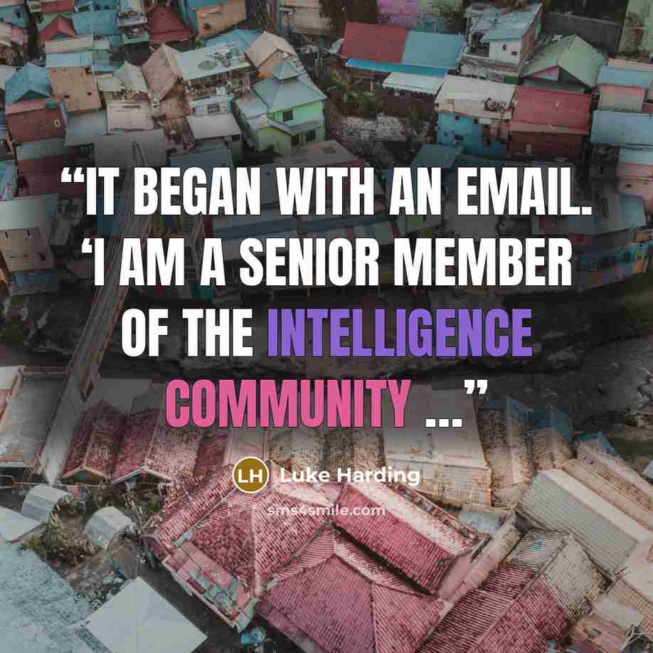“It began with an email. ‘I am a senior member of the intelligence community …” quote by Luke Harding
