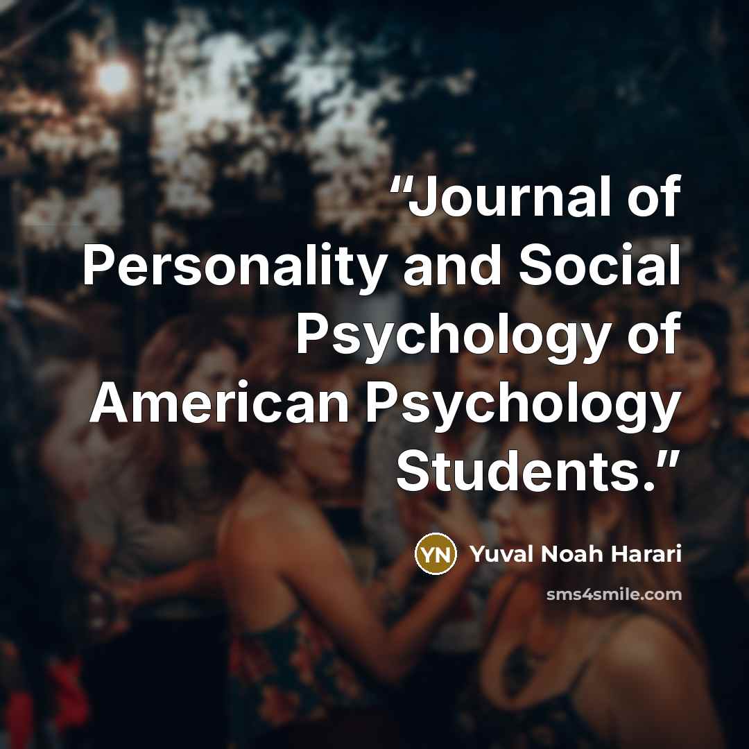 “Journal of Personality and Social Psychology of American Psychology Students.” quote by Yuval Noah Harari