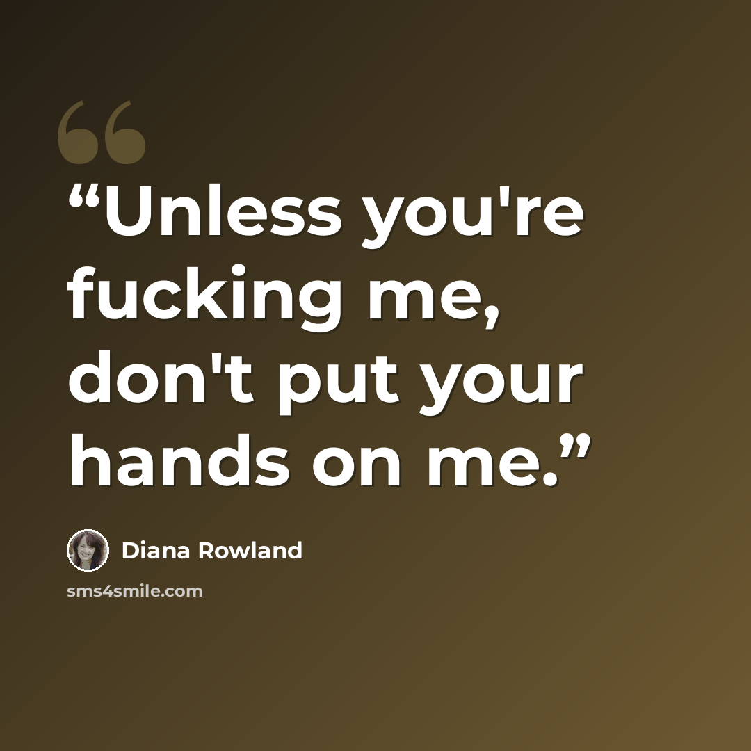 “Unless you're fucking me, don't put your hands on me.” quote by Diana Rowland