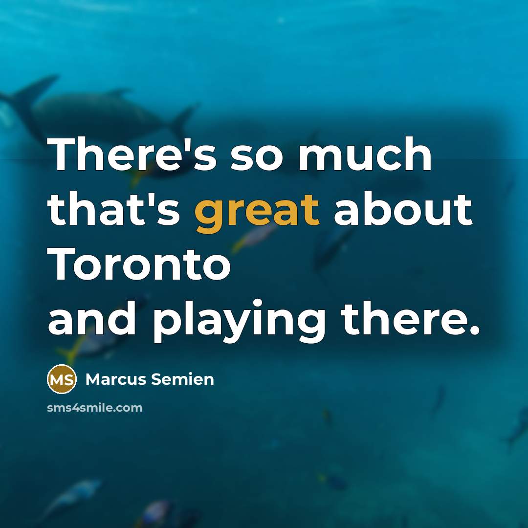 “There's so much that's great about Toronto and playing there.” quote by Marcus Semien