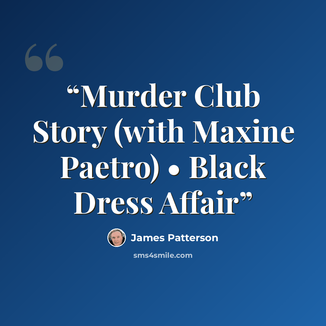 “Murder Club Story (with Maxine Paetro) • Black Dress Affair” quote by James Patterson