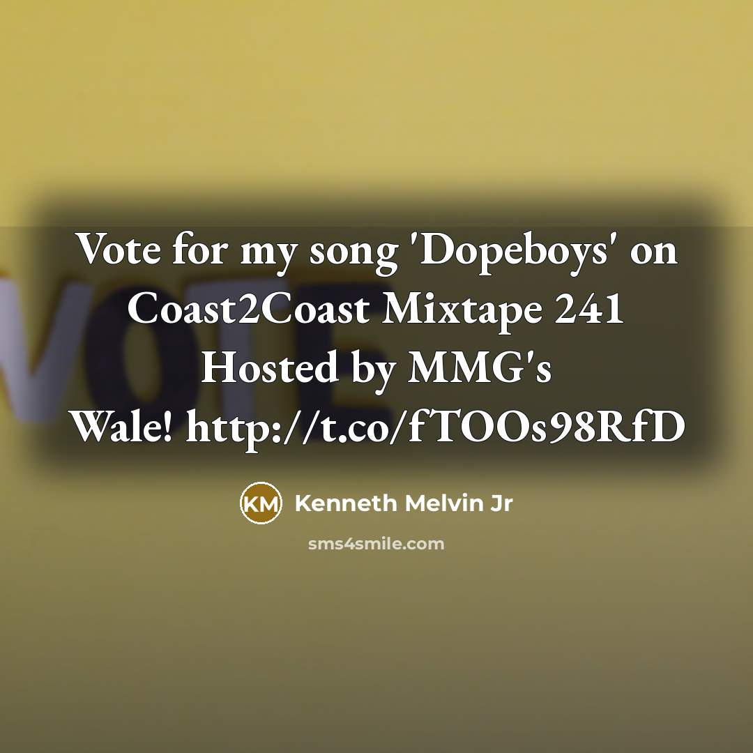 “Vote for my song 'Dopeboys' on Coast2Coast Mixtape 241 Hosted by MMG's Wale! http://t.co/fTOOs98RfD” quote by Kenneth Melvin Jr