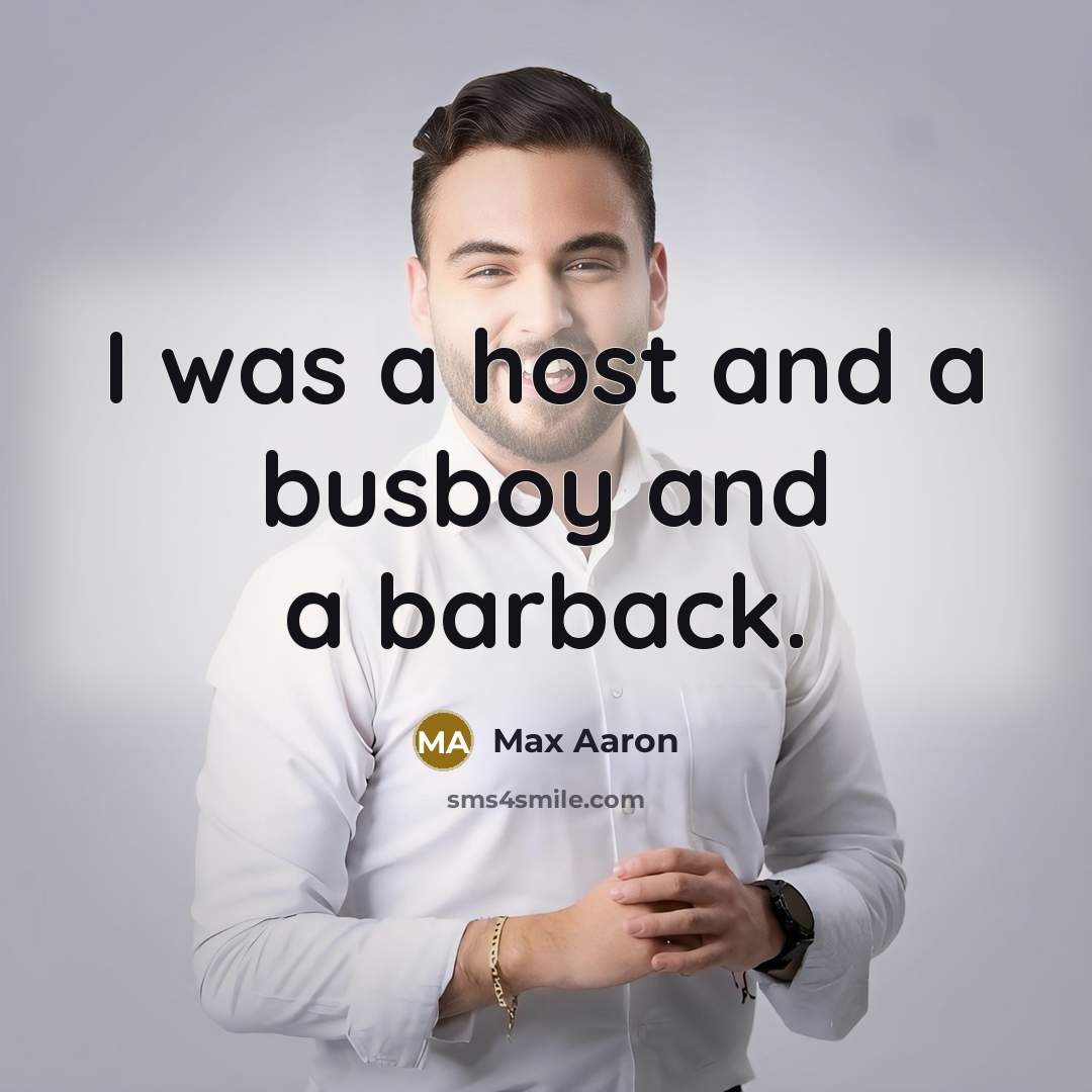 “I was a host and a busboy and a barback.” quote by Max Aaron