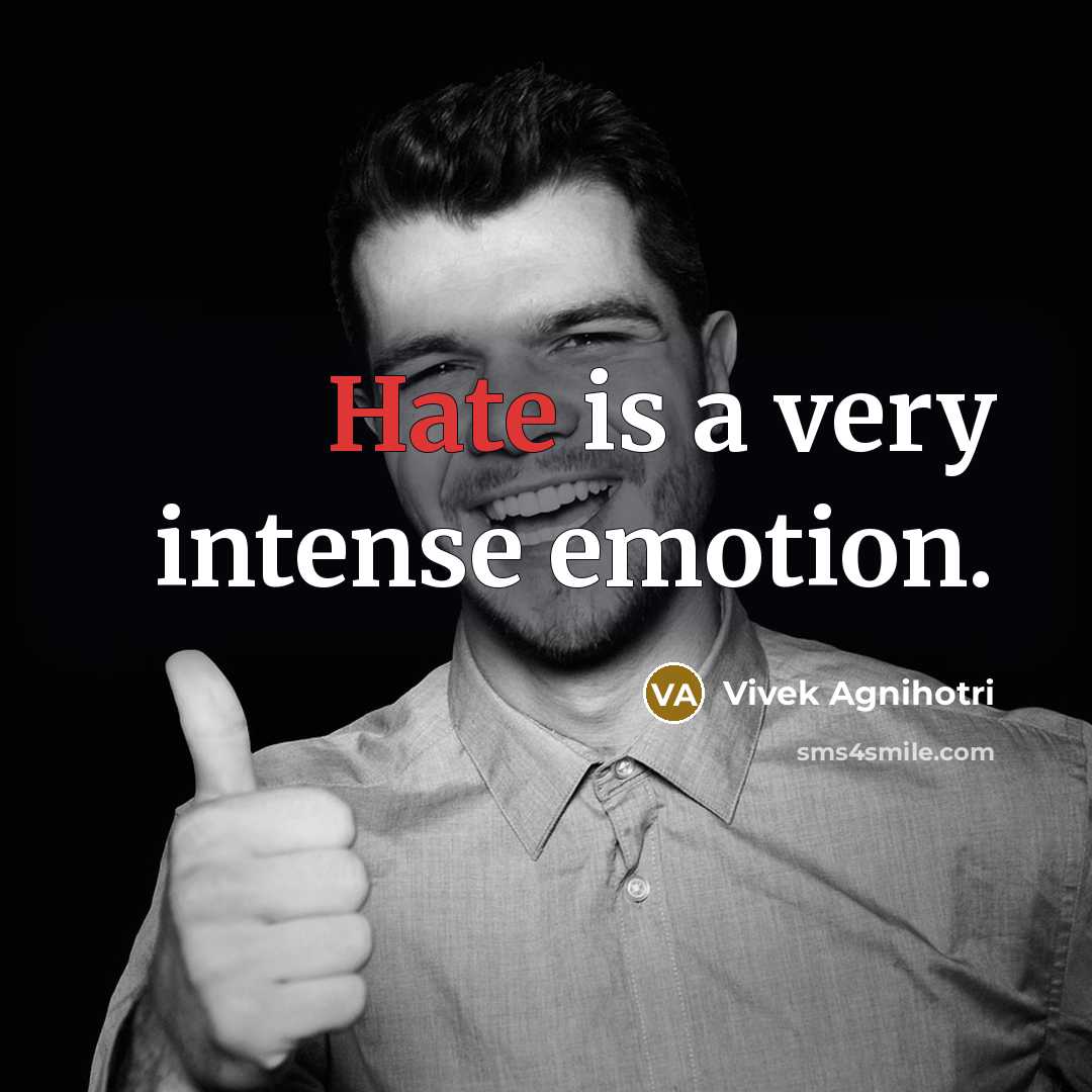 “Hate is a very intense emotion.” quote by Vivek Agnihotri