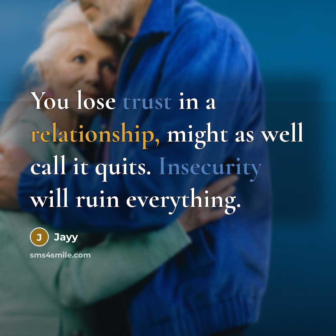 “You lose trust in a relationship, might as well call it quits. Insecurity will ruin everything.” quote by Jayy