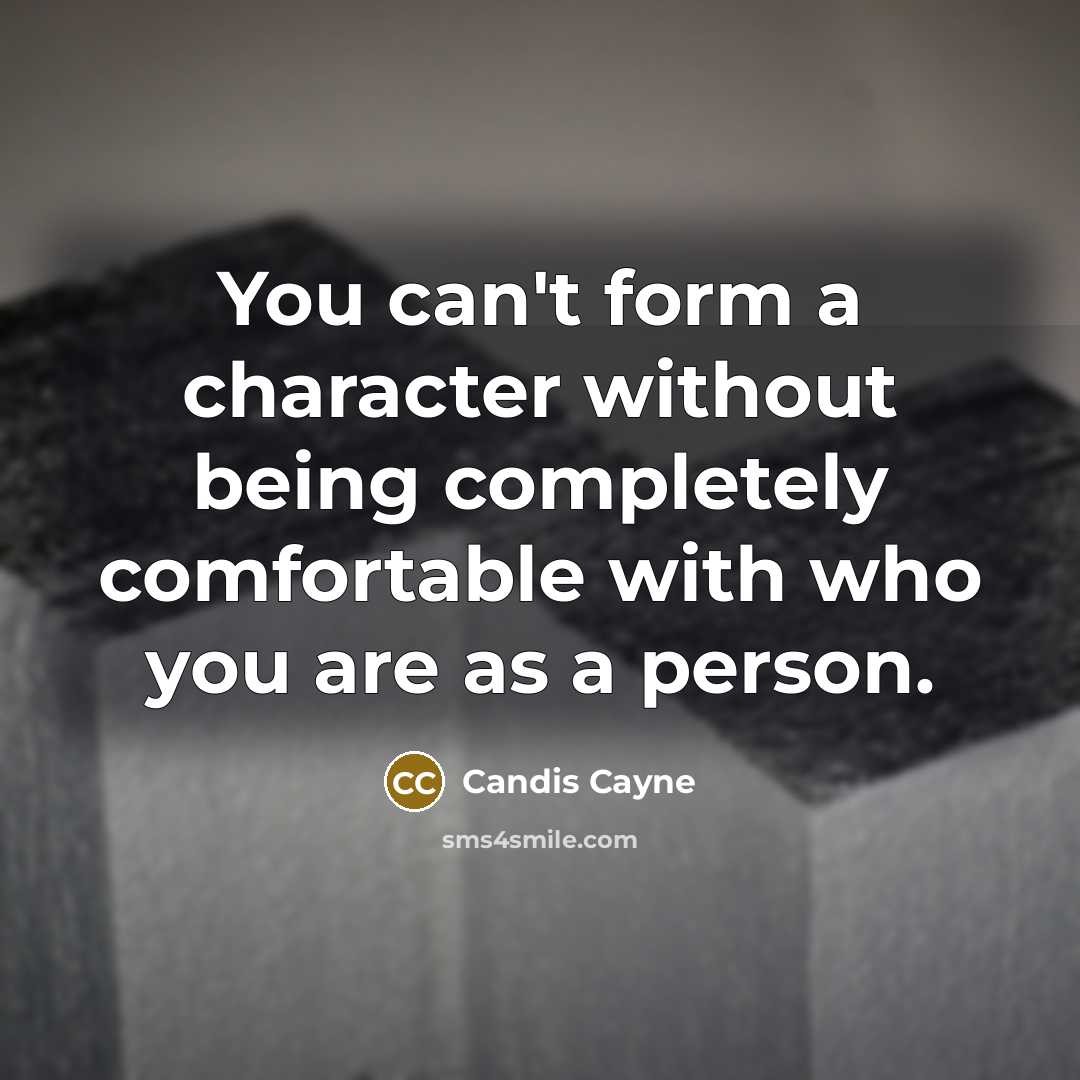 “You can't form a character without being completely comfortable with who you are as a person.” quote by Candis Cayne