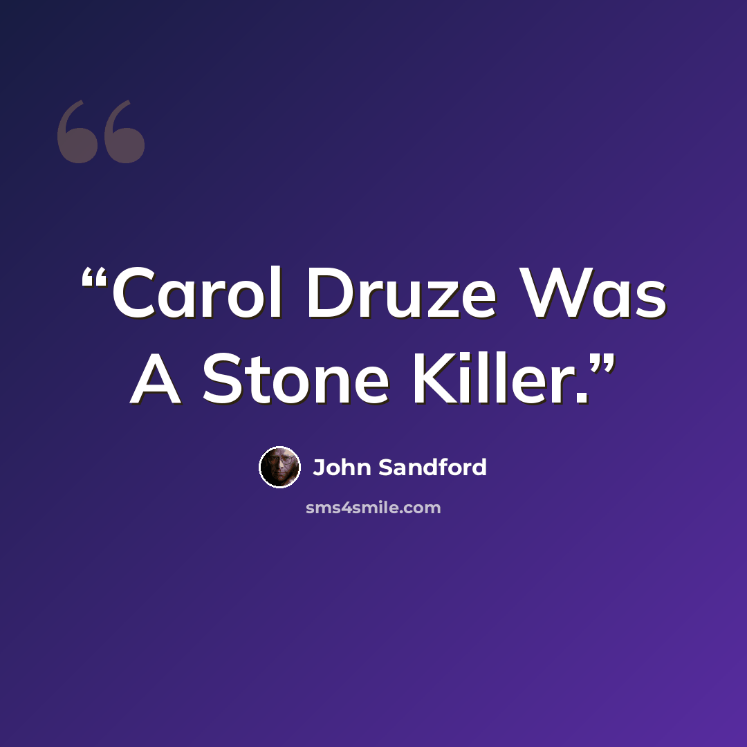 “Carol Druze Was A Stone Killer.” quote by John Sandford