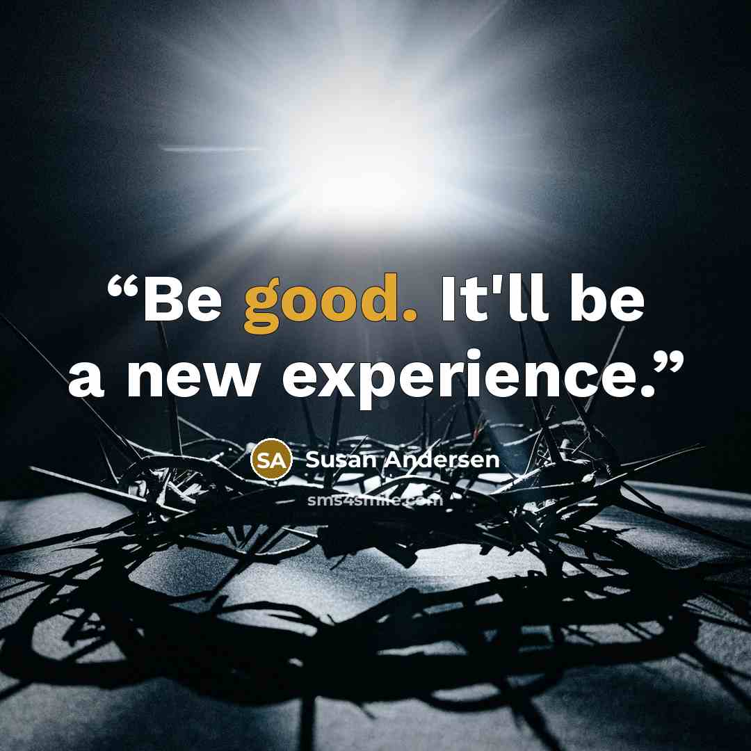“Be good. It'll be a new experience.” quote by Susan Andersen