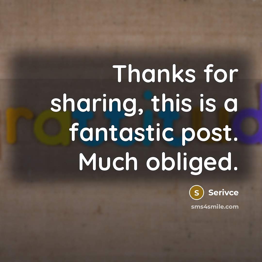 “Thanks for sharing, this is a fantastic post. Much obliged.” quote by Serivce