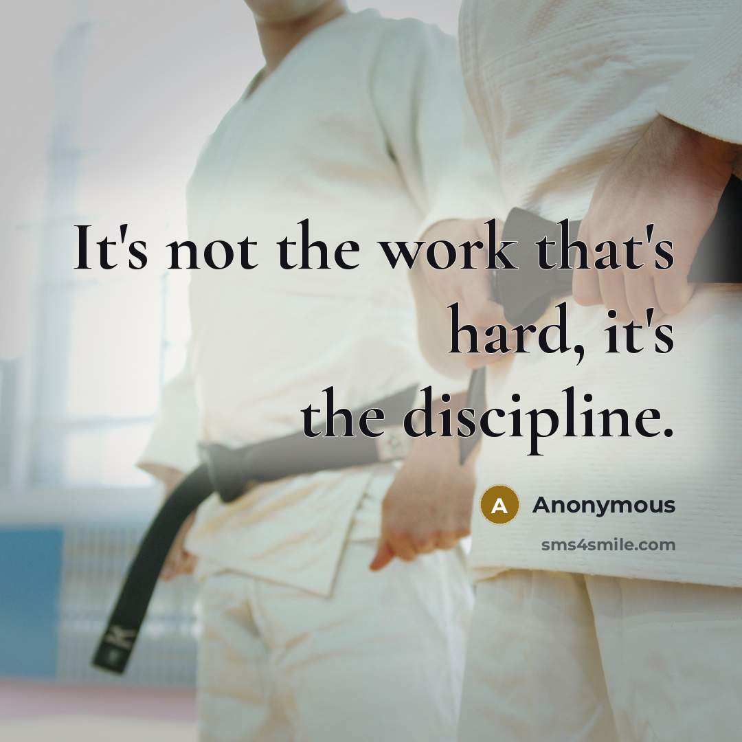 “It's not the work that's hard, it's the discipline.” quote by Anonymous