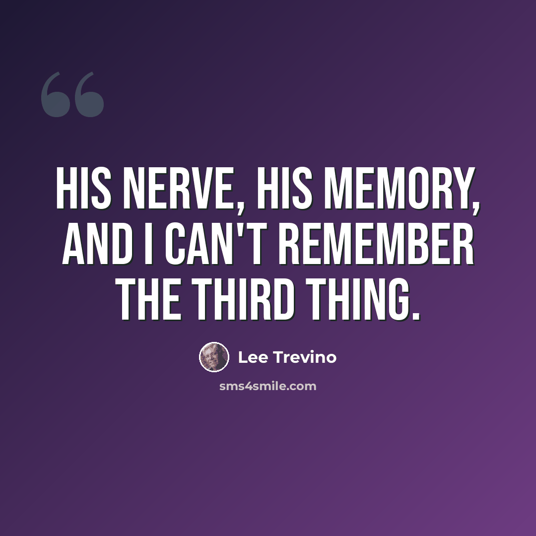 “His nerve, his memory, and I can't remember the third thing.” quote by Lee Trevino