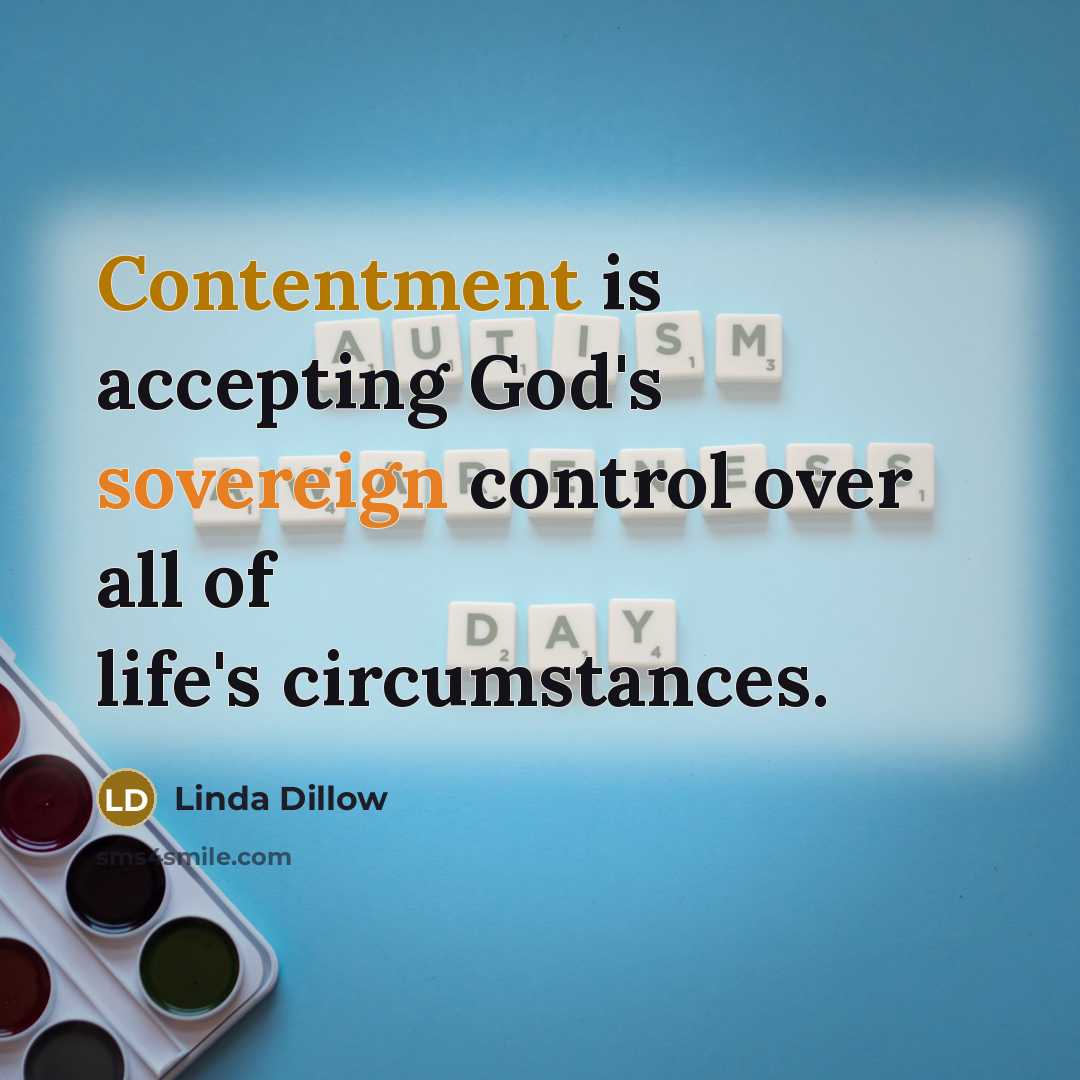 “Contentment is accepting God's sovereign control over all of life's circumstances.” quote by Linda Dillow