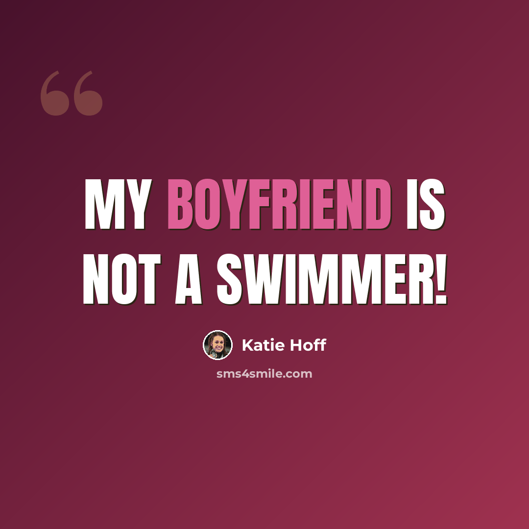 “My boyfriend is not a swimmer!” quote by Katie Hoff