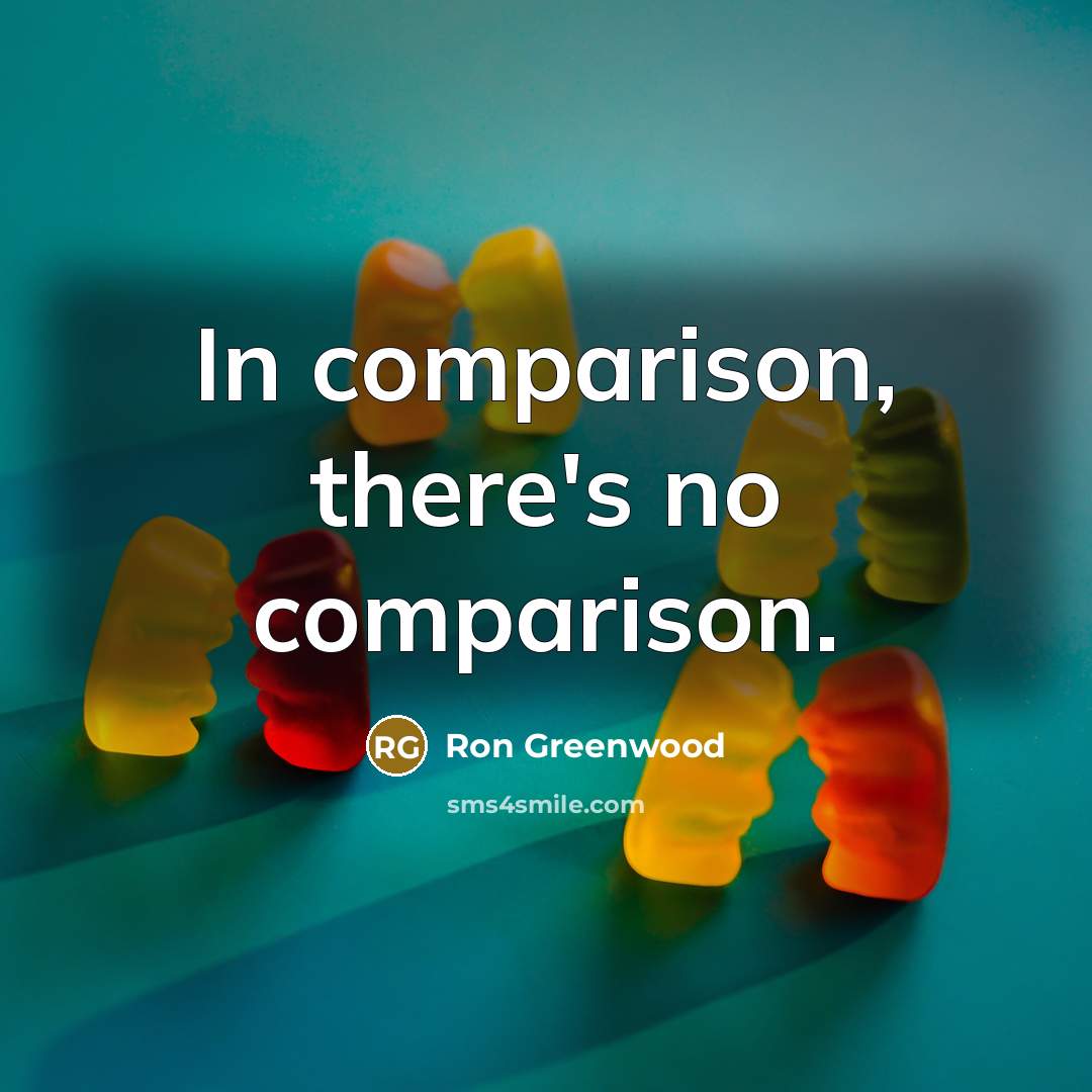 “In comparison, there's no comparison.” quote by Ron Greenwood
