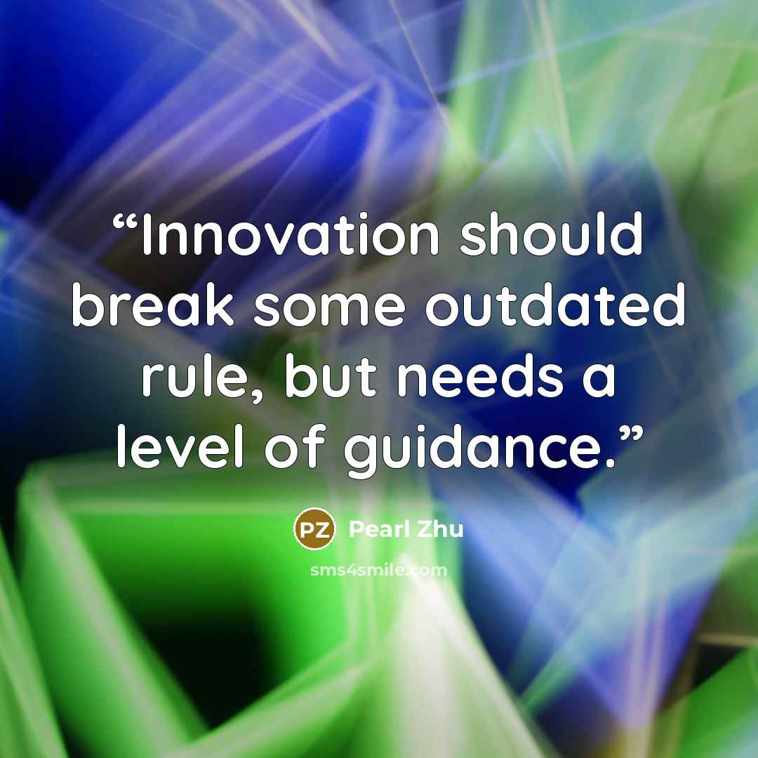 “Innovation should break some outdated rule, but needs a level of guidance.” quote by Pearl Zhu