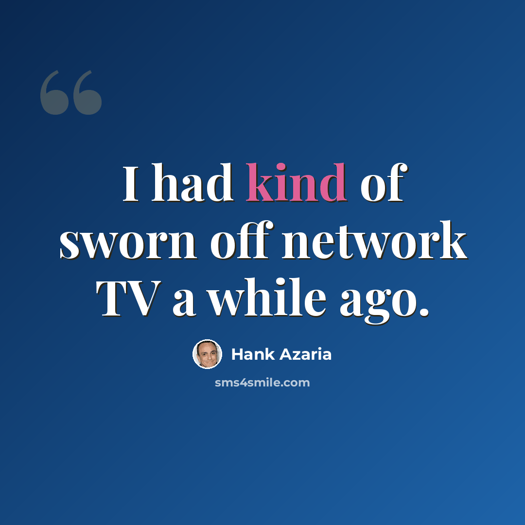 “I had kind of sworn off network TV a while ago.” quote by Hank Azaria