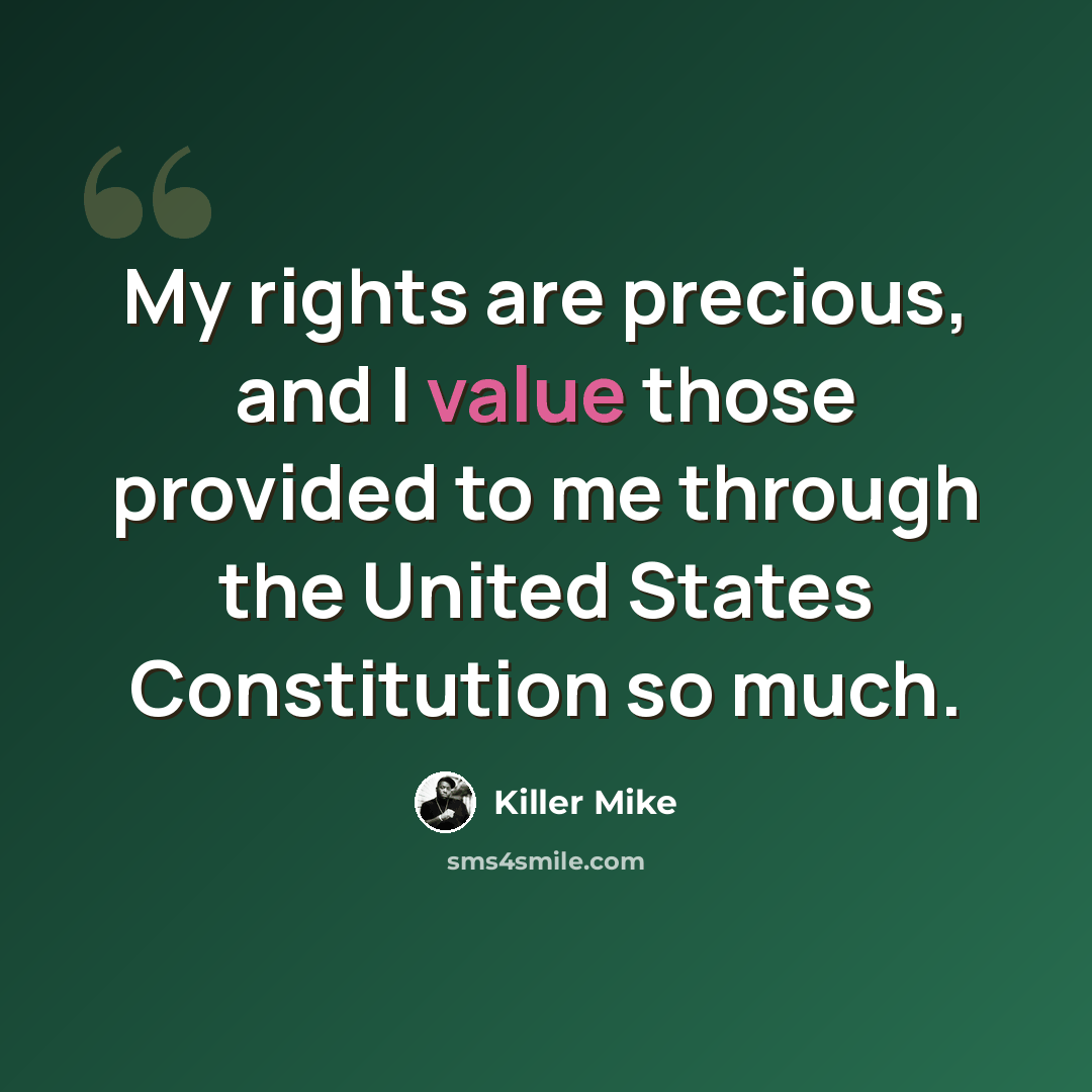 “My rights are precious, and I value those provided to me through the United States Constitution so much.” quote by Killer Mike