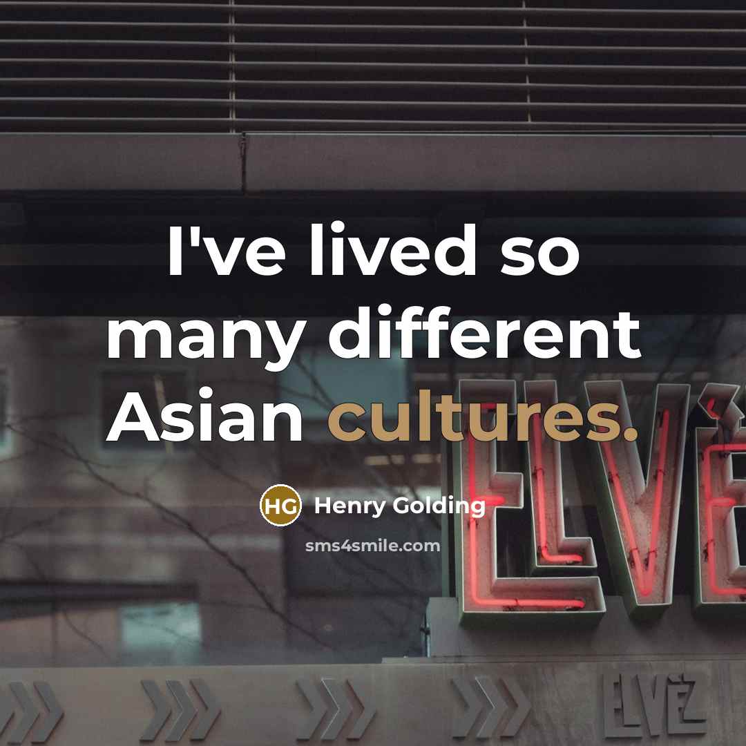 “I've lived so many different Asian cultures.” quote by Henry Golding