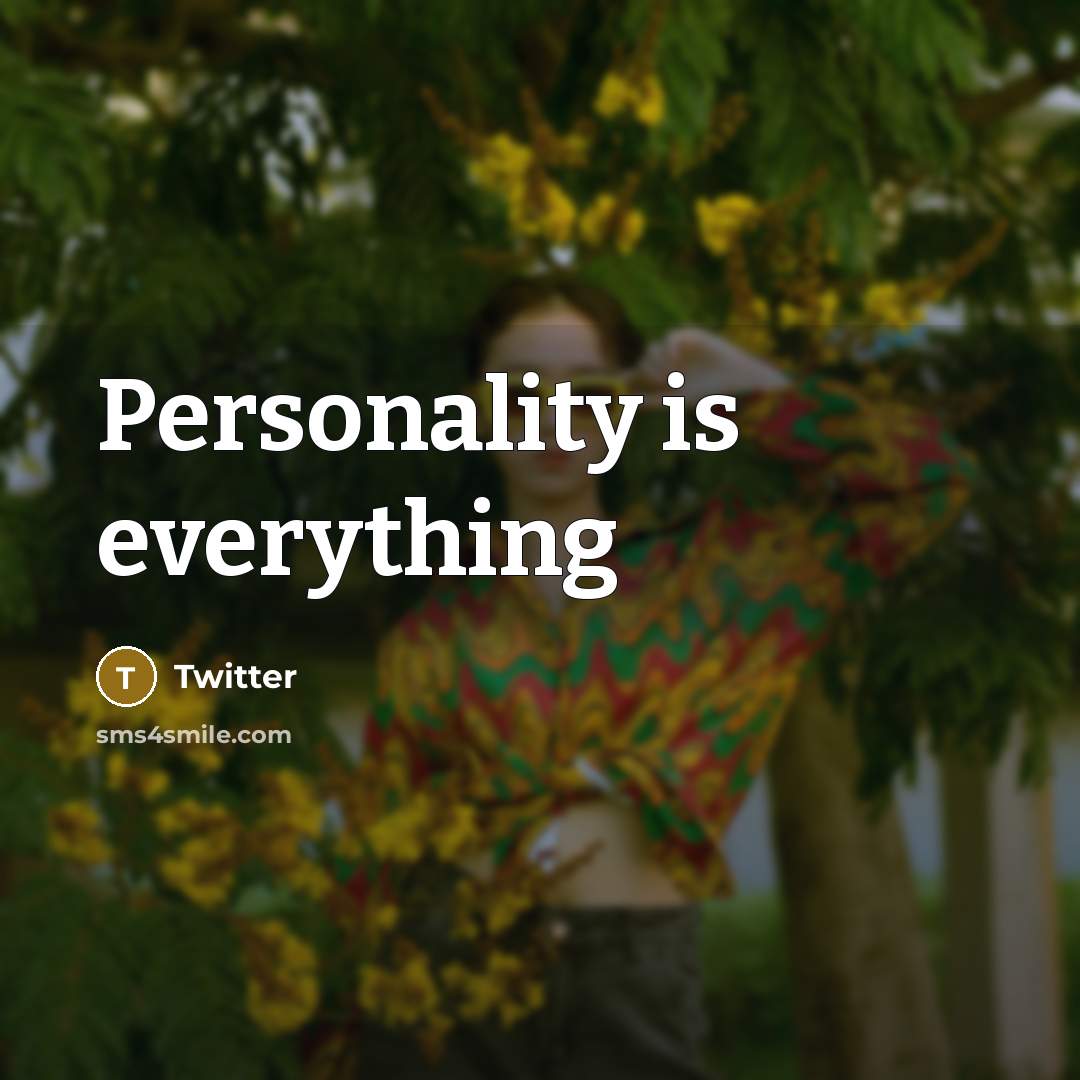 “Personality is everything” quote by Twitter
