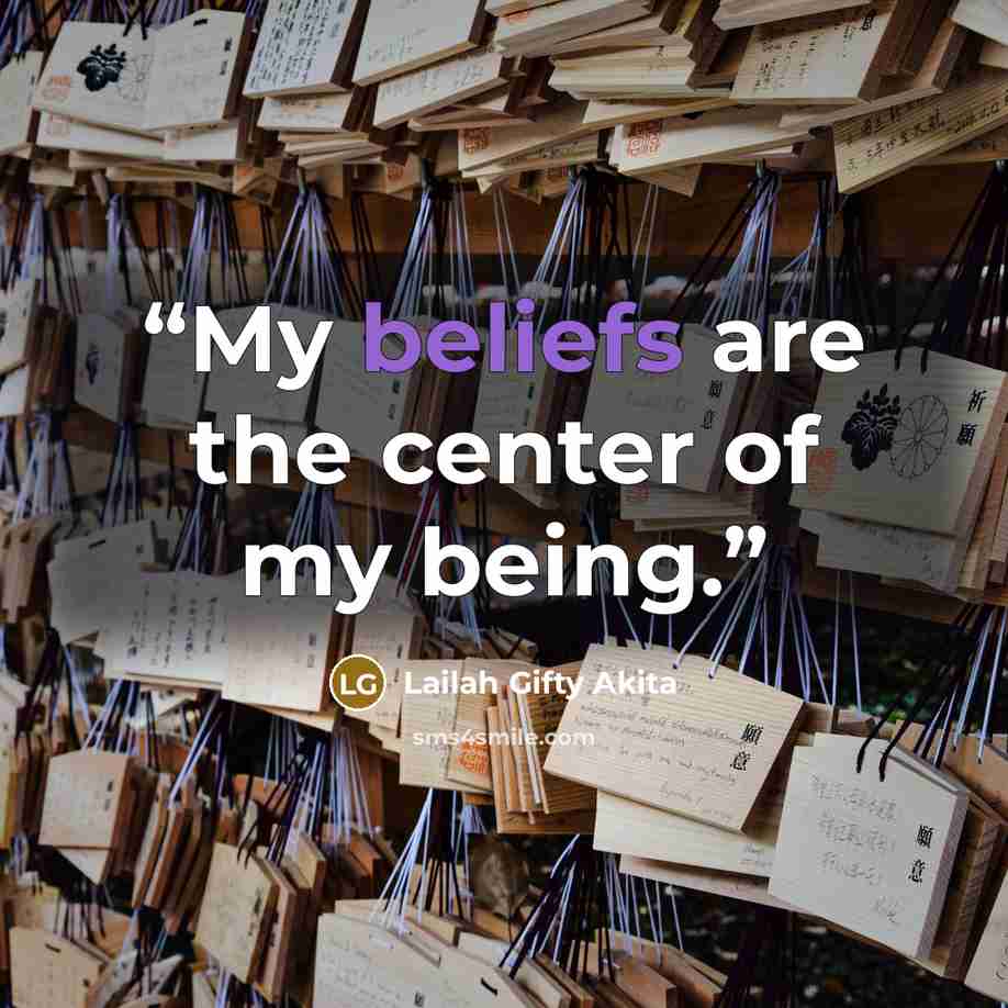 “My beliefs are the center of my being.” quote by Lailah Gifty Akita