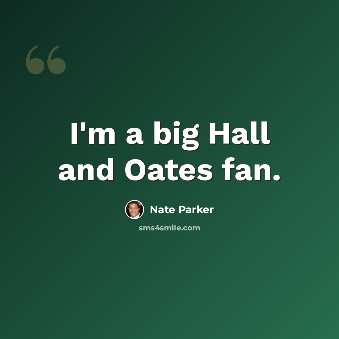 “I'm a big Hall and Oates fan.” quote by Nate Parker